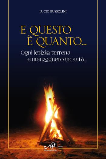 E questo è quanto - Lucio Bussolini - Libro Masso delle Fate 2016, Mielamaro | Libraccio.it