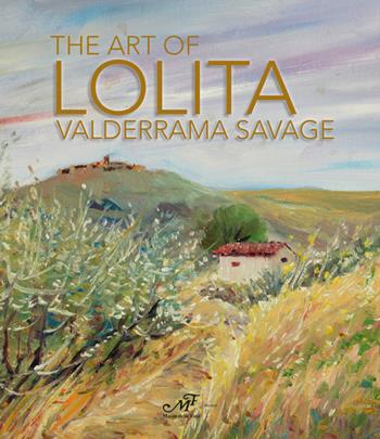 The art of Lolita Valderrama Savage. Catalogo della mostra (Firenze, 3 dicembre 2013-2 gennaio 2014). Ediz. inglese  - Libro Masso delle Fate 2016, Arte contemporanea | Libraccio.it