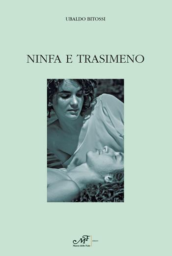 Ninfa e Trasimeno - Ubaldo Bitossi - Libro Masso delle Fate 2016, Il Crivello. Nuova serie | Libraccio.it