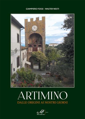 Artimino dalle origini ai nostri giorni - Walter Nesti, Giampiero Fossi - Libro Masso delle Fate 2016, Storia locale | Libraccio.it