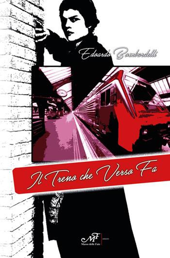 Il treno che verso fa - Edoardo Bombardelli - Libro Masso delle Fate 2016, Mielamaro | Libraccio.it