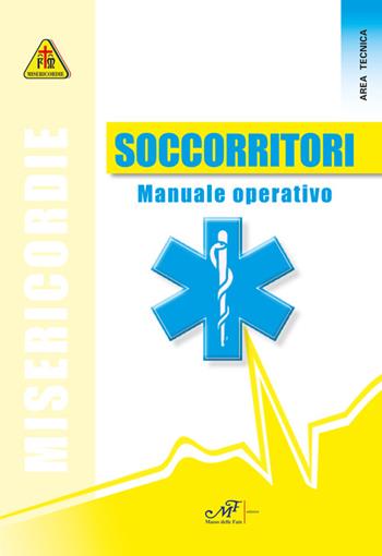 Soccorritori. Manuale operativo  - Libro Masso delle Fate 2017, Sapientia Cordis. Area tecnica | Libraccio.it