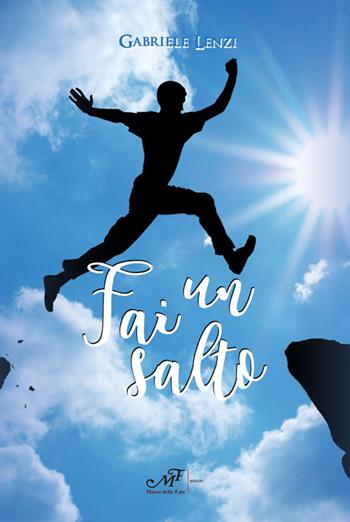 Fai un salto - Gabriele Lenzi - Libro Masso delle Fate 2016, Impronte | Libraccio.it