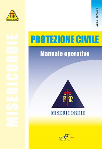 Protezione civile. Manuale operativo. Misericodie  - Libro Masso delle Fate 2017, Sapientia Cordis. Area tecnica | Libraccio.it