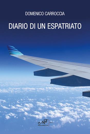 Diario di un espatriato - Domenico Carroccia - Libro Masso delle Fate 2017, Impronte | Libraccio.it