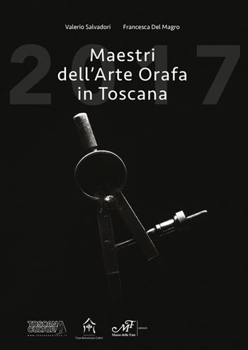 Maestri dell'arte orafa in Toscana. Ediz. italiana e inglese  - Libro Masso delle Fate 2017, Artisti in Toscana | Libraccio.it