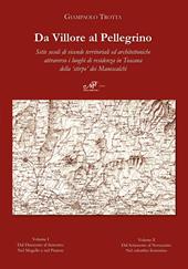 Da Villore al Pellegrino. Sette secoli di vicende territoriali ed architettoniche attraverso i luoghi di residenza in Toscana della "stirpe" dei Manescalchi: Dal Duecento al Seicento nel Mugello e nel Pratese-Dal Settecento al Novecento nel suburbio fiorentino