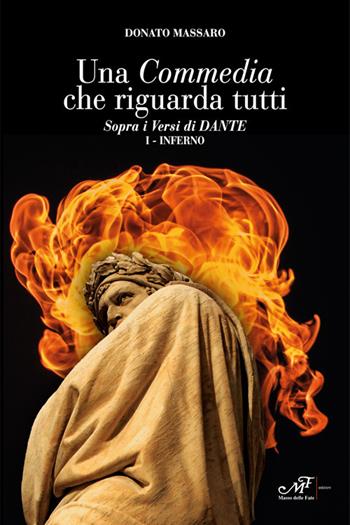 Una Commedia che riguarda tutti. Sopra i versi di Dante. Vol. 1: Inferno. - Donato Massaro - Libro Masso delle Fate 2017, Edizioni speciali | Libraccio.it