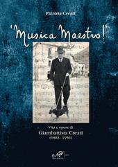 Musica maestro! Vita e opere di Giambattista Creati (1883-1956)