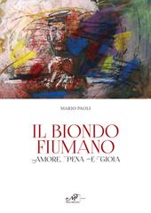 Il biondo fiumano. Amore, pena e gioia