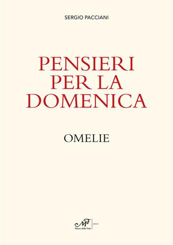 Pensieri per la domenica. Omelie - Sergio Pacciani - Libro Masso delle Fate 2017 | Libraccio.it