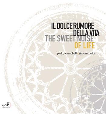 Il dolce rumore della vita-The sweet noise of life. Paddy Campbell. Simona Dolci  - Libro Masso delle Fate 2018 | Libraccio.it