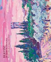 Bertini. De rerum pictura. Poesia e colore di un luogo senza tempo. Catalogo della mostra (Montespertoli, 9 giugno-9 novembre 2018)