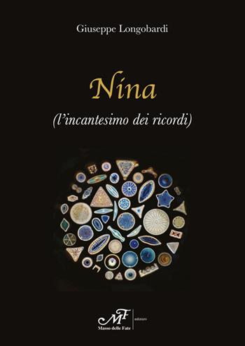 Nina (l'incantesimo dei ricordi) - Giuseppe Longobardi - Libro Masso delle Fate 2018, Percorsi | Libraccio.it