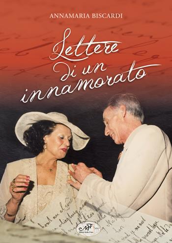 Lettere di un innamorato - Anna Maria Biscardi - Libro Masso delle Fate 2018, Storie, memorie e personaggi | Libraccio.it