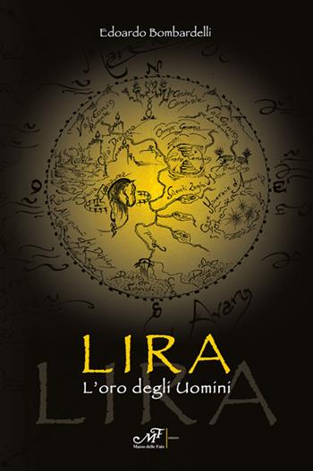Lira. L'oro degli uomini - Edoardo Bombardelli - Libro Masso delle Fate 2018 | Libraccio.it