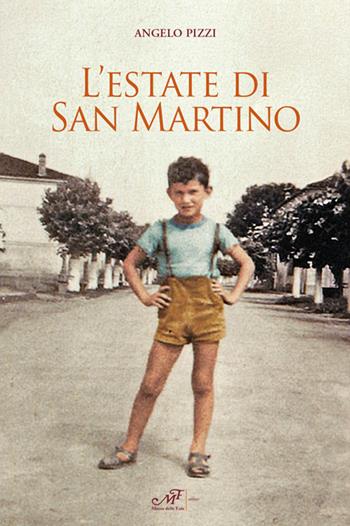L'estate di San Martino - Angelo Pizzi - Libro Masso delle Fate 2018, Storie, memorie e personaggi | Libraccio.it