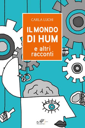 Il mondo di Hum e altri racconti - Carla Luchi - Libro Masso delle Fate 2018, Impronte | Libraccio.it