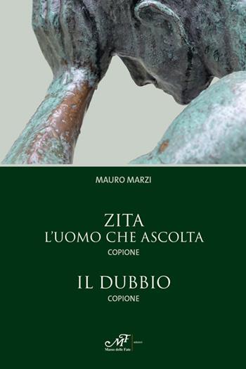 Zita. L'uomo che ascolta-Il dubbio - Mauro Marzi - Libro Masso delle Fate 2019 | Libraccio.it