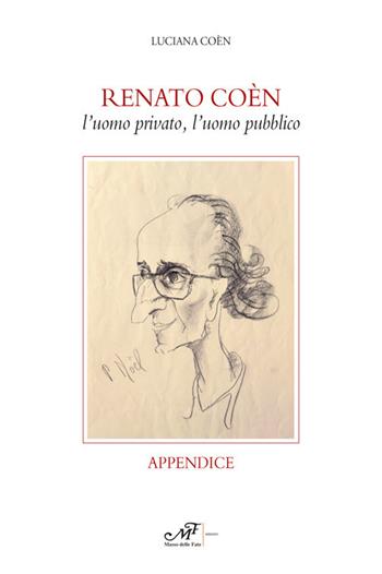 Renato Coèn. L'uomo privato, l'uomo pubblico. Appendice - Luciana Coèn - Libro Masso delle Fate 2019 | Libraccio.it