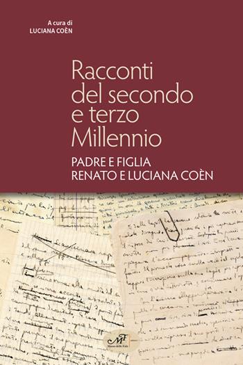 Racconti del secondo e terzo millennio. Padre e figlia Renato e Luciana Coèn - Luciana Coèn - Libro Masso delle Fate 2020 | Libraccio.it