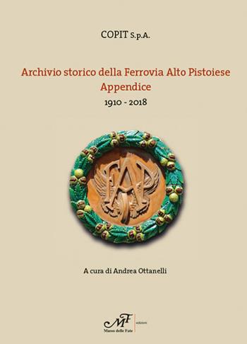 Archivio storio della Ferrovia Alto Pistoiese. Appendice. 1910-2018  - Libro Masso delle Fate 2020 | Libraccio.it