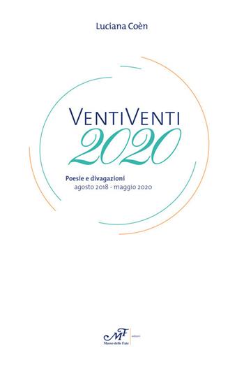 VentiVenti 2020. Poesie e divagazioni agosto 2018-maggio 2020 - Luciana Coèn - Libro Masso delle Fate 2020, Mielamaro | Libraccio.it