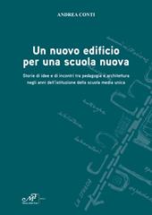 Un nuovo edificio per una scuola nuova. Storie di idee e di incontri tra pedagogia e architettura negli anni dell'istituzione della scuola media unica