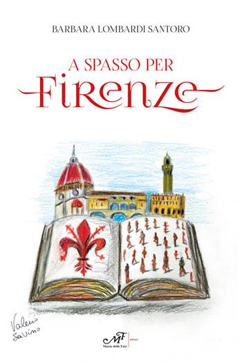 A spasso per Firenze - Barbara Lombardi Santoro - Libro Masso delle Fate 2020 | Libraccio.it