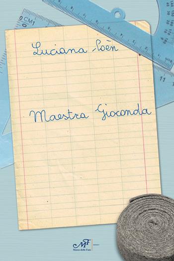 Maestra Gioconda - Luciana Coén - Libro Masso delle Fate 2020 | Libraccio.it