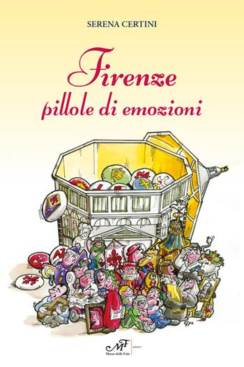 Firenze pillole di emozioni - Serena Certini - Libro Masso delle Fate 2020 | Libraccio.it