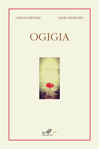 Ogigia - Ubaldo Bitossi, Laura Morchio - Libro Masso delle Fate 2020, Il Crivello. Nuova serie | Libraccio.it