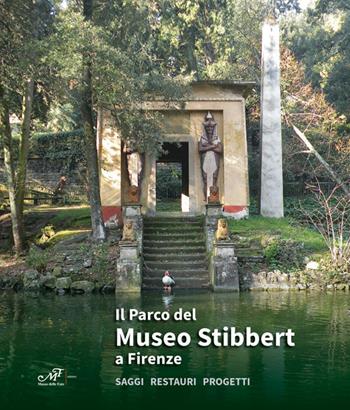 Il parco del Museo Stibbert a Firenze. Saggi restauri progetti  - Libro Masso delle Fate 2020 | Libraccio.it