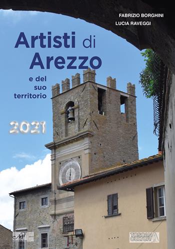 Artisti di Arezzo e del suo territorio - Fabrizio Borghini, Lucia Raveggi - Libro Masso delle Fate 2021 | Libraccio.it
