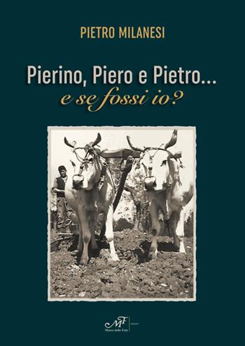 Pierino, Piero e Pietro... e se fossi io? - Pietro Milanesi - Libro Masso delle Fate 2021 | Libraccio.it