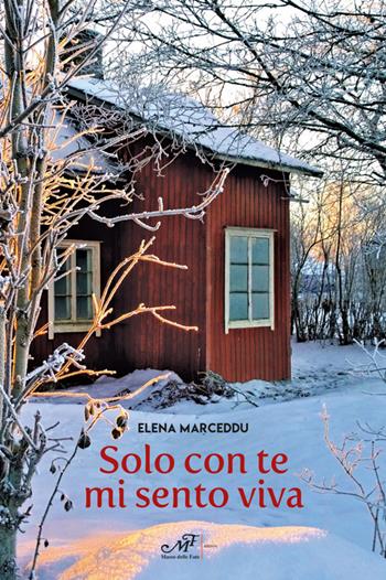 Solo con te mi sento viva - Elena Marceddu - Libro Masso delle Fate 2021 | Libraccio.it