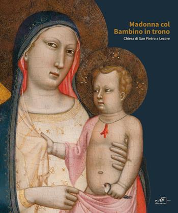 Madonna col Bambino in trono. Chiesa di San Pietro a Lecore - Comitato «Un gesto d'amore» - Libro Masso delle Fate 2021 | Libraccio.it