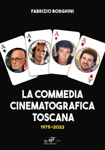 La commedia cinematografica toscana 1975-2022 - Fabrizio Borghini - Libro Masso delle Fate 2022 | Libraccio.it