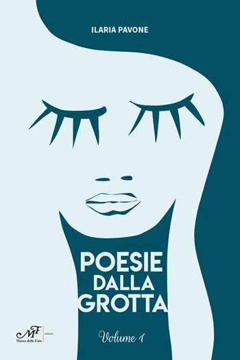 Poesie dalla grotta. Vol. 1 - Ilaria Pavone - Libro Masso delle Fate 2022 | Libraccio.it