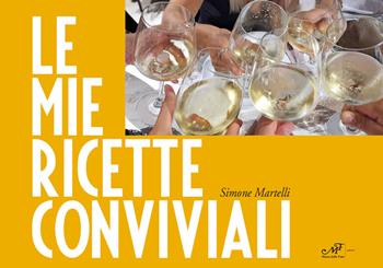 Le mie ricette conviviali - Simone Martelli - Libro Masso delle Fate 2022, I fornelli | Libraccio.it