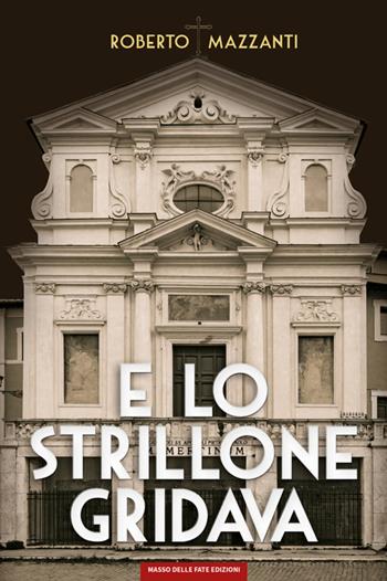 E lo strillone gridava - Roberto Mazzanti - Libro Masso delle Fate 2022, Giallo nero | Libraccio.it