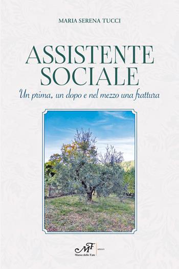Assistente sociale. Un prima, un dopo e nel mezzo una frattura - Maria Serena Tucci - Libro Masso delle Fate 2022, Percorsi | Libraccio.it
