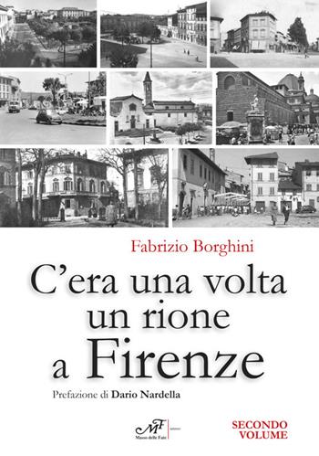 C'era una volta un rione a Firenze. Ediz. illustrata. Vol. 2 - Fabrizio Borghini - Libro Masso delle Fate 2022 | Libraccio.it