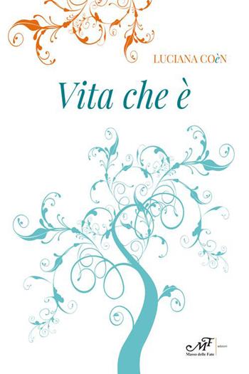 Vita che è - Luciana Coèn - Libro Masso delle Fate 2022 | Libraccio.it