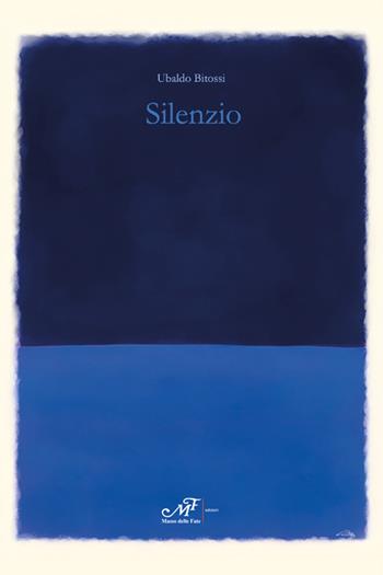 Silenzio - Ubaldo Bitossi - Libro Masso delle Fate 2023, Il Crivello. Nuova serie | Libraccio.it