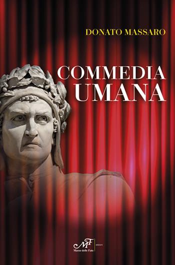 Commedia umana - Donato Massaro - Libro Masso delle Fate 2023, Edizioni speciali | Libraccio.it