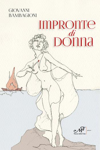 Impronte di donna - Giovanni Bambagioni - Libro Masso delle Fate 2023, Impronte | Libraccio.it