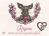 Regina. Storie di una cagnolina felice