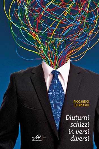 Diuturni schizzi in versi diversi - Riccardo Lombardi - Libro Masso delle Fate 2024, Mielamaro | Libraccio.it