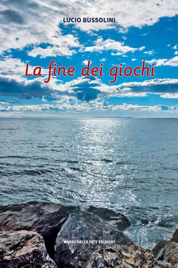 La fine dei giochi - Lucio Bussolini - Libro Masso delle Fate 2025, Mielamaro | Libraccio.it